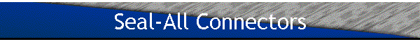 Seal-All Connectors