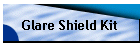 Glare Shield Kit