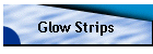 Glow Strips