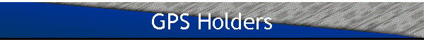 GPS Holders