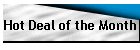Hot Deal of the Month